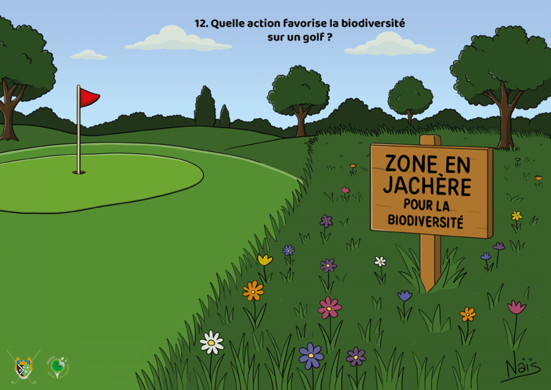Réponse :   Laisser certaines zones en jachère ou en prairie fleurie